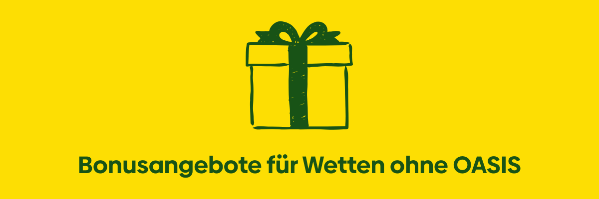 Bonusangebote für Wetten ohne OASIS